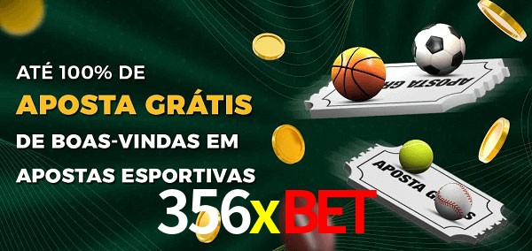 356xbet Ate 100% de Aposta Gratis